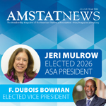 Cover of Amstat News' July issue features Jeri Mulrow, newly elected ASA President for 2026, and F. Dubois Bowman, newly elected ASA Vice President for 2026.