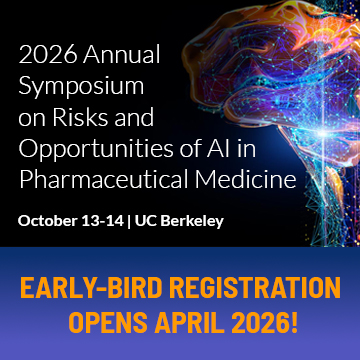 2026 Annual Symposium on Risks and Opportunities of AI in Pharmaceutical Medicine October 13-14 UC Berkeley Early-Bird Registration Opens April 2026!